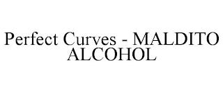 PERFECT CURVES - MALDITO ALCOHOL trademark