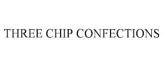 THREE CHIP CONFECTIONS trademark