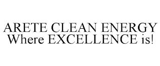 ARETE CLEAN ENERGY WHERE EXCELLENCE IS! trademark