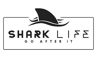 SHARK LIFE GO AFTER IT trademark