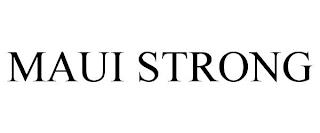 MAUI STRONG trademark