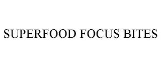 SUPERFOOD FOCUS BITES trademark