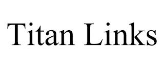 TITAN LINKS trademark