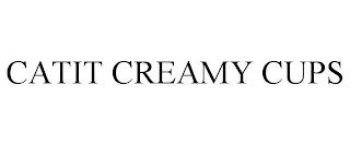 CATIT CREAMY CUPS trademark