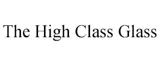 THE HIGH CLASS GLASS trademark