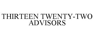 THIRTEEN TWENTY-TWO ADVISORS trademark