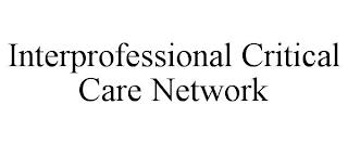 INTERPROFESSIONAL CRITICAL CARE NETWORK trademark