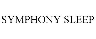 SYMPHONY SLEEP trademark