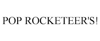 POP ROCKETEER'S! trademark