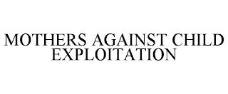 MOTHERS AGAINST CHILD EXPLOITATION trademark