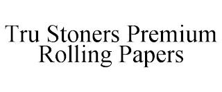 TRU STONERS PREMIUM ROLLING PAPERS trademark