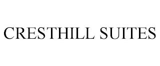 CRESTHILL SUITES trademark