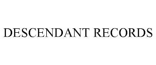 DESCENDANT RECORDS trademark