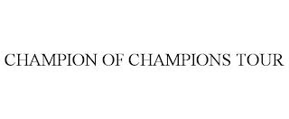 CHAMPION OF CHAMPIONS TOUR trademark