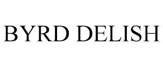 BYRD DELISH trademark