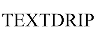 TEXTDRIP trademark