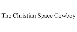 THE CHRISTIAN SPACE COWBOY trademark