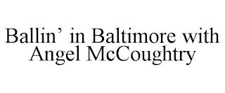 BALLIN' IN BALTIMORE WITH ANGEL MCCOUGHTRY trademark