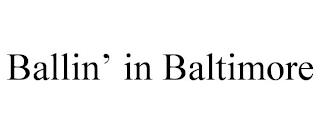 BALLIN' IN BALTIMORE trademark