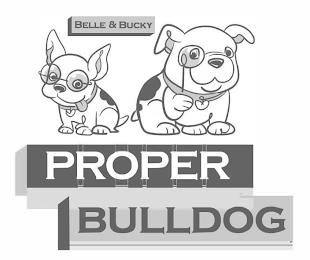 BELLE & BUCKY PROPER BULLDOG trademark