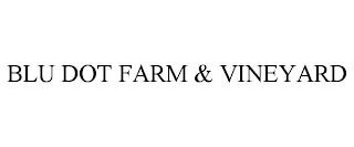 BLU DOT FARM AND VINEYARD trademark