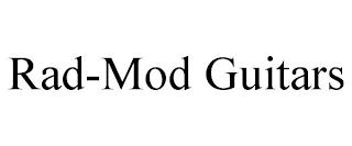 RAD-MOD GUITARS trademark