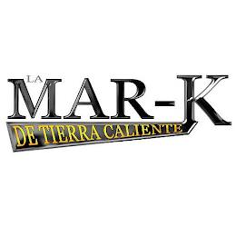 LA MAR-K DE TIERRA CALIENTE trademark