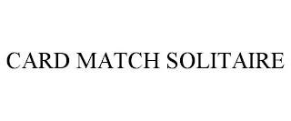 CARD MATCH SOLITAIRE trademark