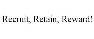 RECRUIT, RETAIN, REWARD! trademark