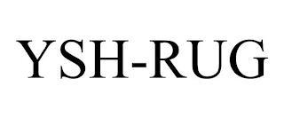 YSH-RUG trademark