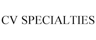 CV SPECIALTIES trademark