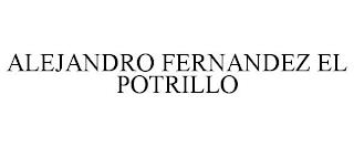 ALEJANDRO FERNANDEZ EL POTRILLO trademark