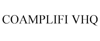 COAMPLIFI VHQ trademark