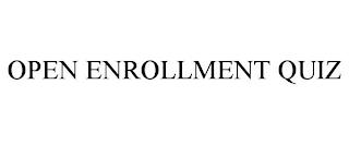 OPEN ENROLLMENT QUIZ trademark