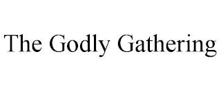 THE GODLY GATHERING trademark