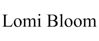 LOMI BLOOM trademark