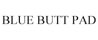 BLUE BUTT PAD trademark