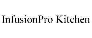 INFUSIONPRO KITCHEN trademark