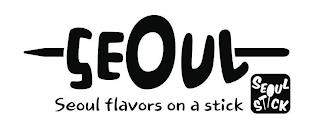 SEOUL SEOUL FLAVORS ON A STICK SEOUL STICK trademark