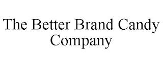 THE BETTER BRAND CANDY COMPANY trademark