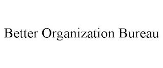 BETTER ORGANIZATION BUREAU trademark