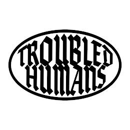 TROUBLED HUMANS trademark