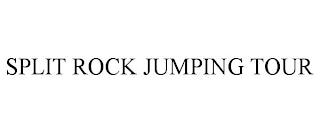 SPLIT ROCK JUMPING TOUR trademark