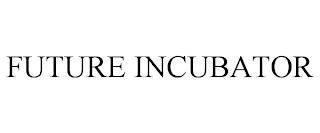 FUTURE INCUBATOR trademark