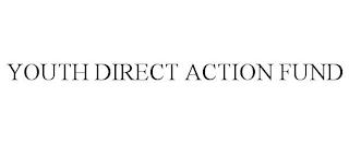 YOUTH DIRECT ACTION FUND trademark