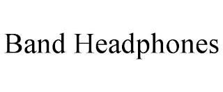 BAND HEADPHONES trademark