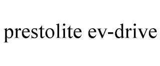 PRESTOLITE EV-DRIVE trademark