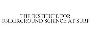 THE INSTITUTE FOR UNDERGROUND SCIENCE AT SURF trademark