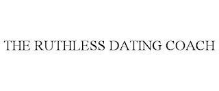 THE RUTHLESS DATING COACH trademark