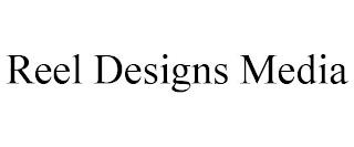 REEL DESIGNS MEDIA trademark